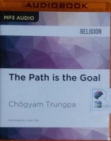 The Path is the Goal written by Chogyam Trungpa performed by Julian Elfer on MP3 CD (Unabridged)